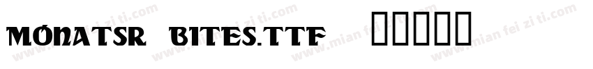 Monatsr Bites.ttf字体转换